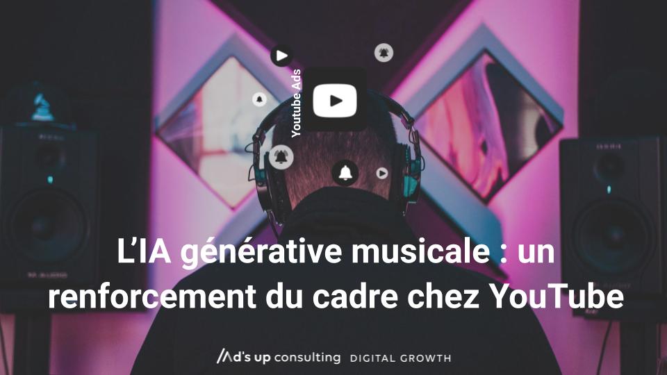 L’IA générative musicale : un renforcement du cadre chez YouTube 
