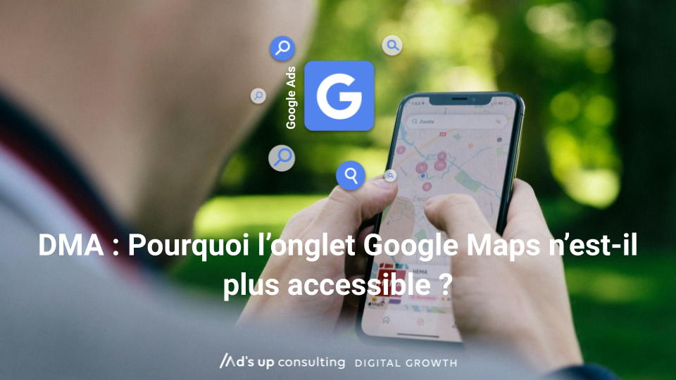 DMA : Pourquoi l'onglet Google Maps n'est-il plus accessible ?