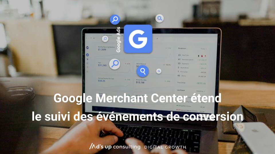 Google Merchant Center étend le suivi des événements de conversion