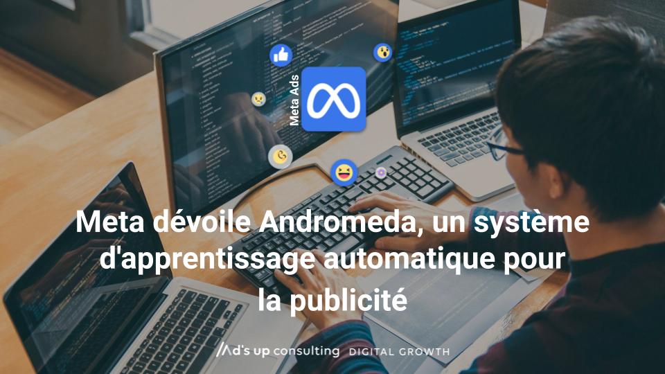 Meta dévoile Andromeda, son nouveau système d'apprentissage automatique pour la publicité