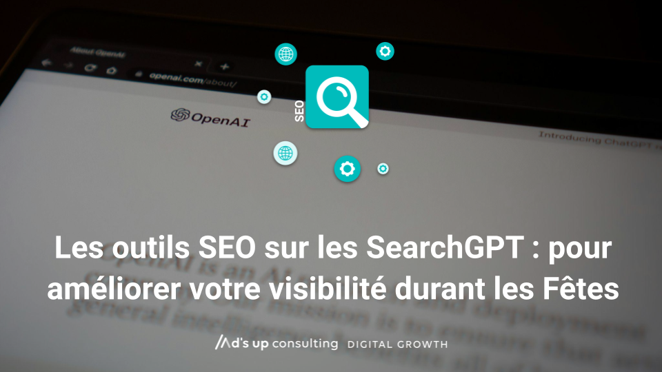 Les outils SEO sur les SearchGPT : pour améliorer votre visibilité durant les Fêtes