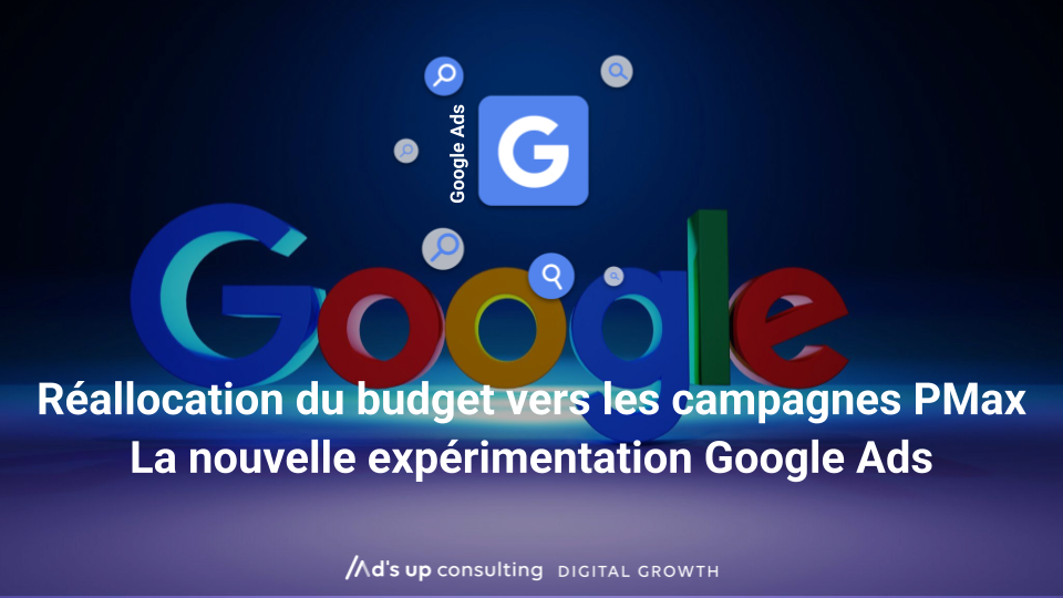 Réallocation du budget vers les campagnes PMax - La nouvelle expérimentation Google Ads 