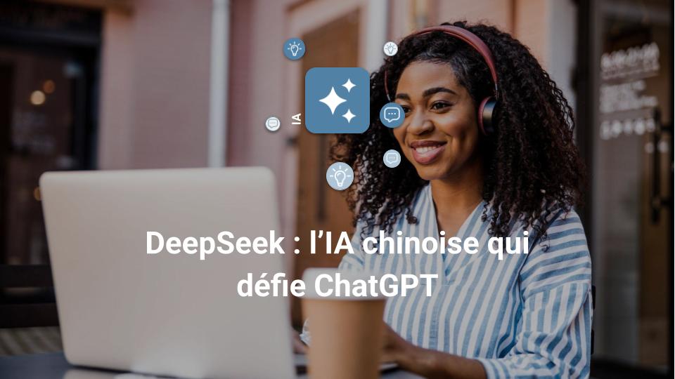 DeepSeek : l'IA chinoise qui défie ChatGPT