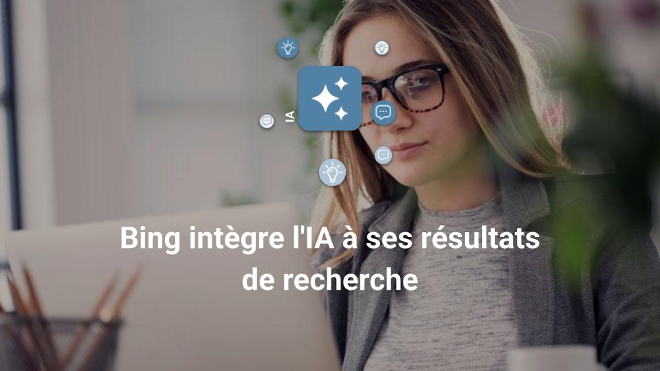 Bing intègre l'IA à ses résultats de recherche