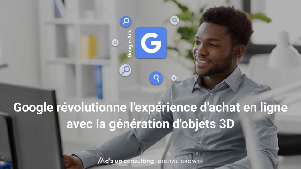 Google révolutionne l'expérience d'achat en ligne avec la génération d'objets 3D