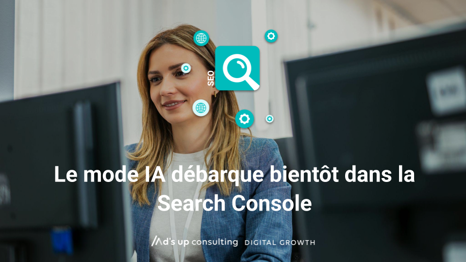 Le mode IA débarque bientôt dans la Search Console