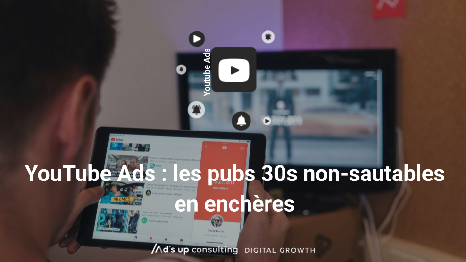 YouTube Ads : les pubs 30s non-sautables en enchères