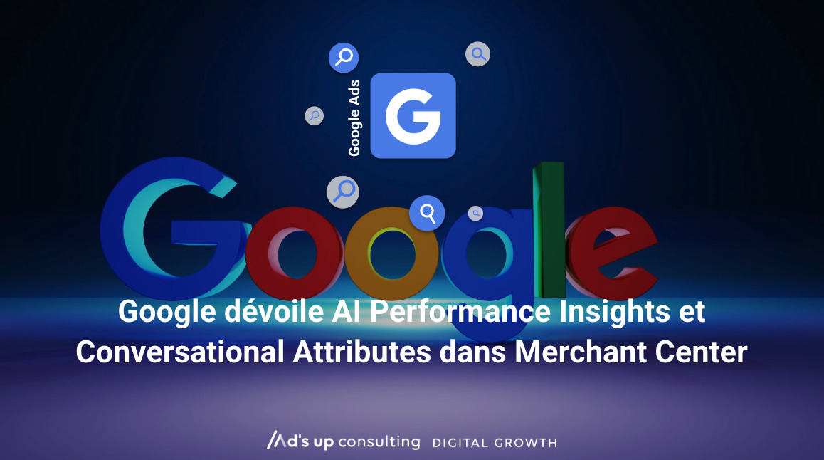 Google dévoile AI Performance Insights et Conversational Attributes dans Merchant Center