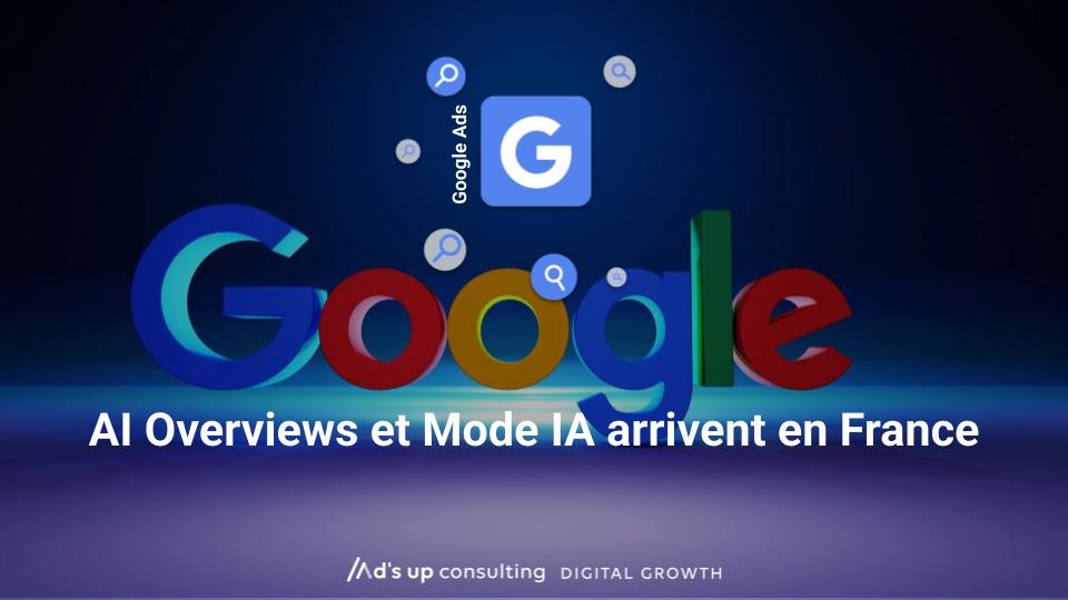 AI Overviews et Mode IA arrivent en France