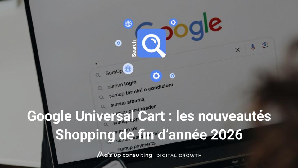 Google Universal Cart : les nouveautés Shopping qui changent les achats de fin d’année 2026