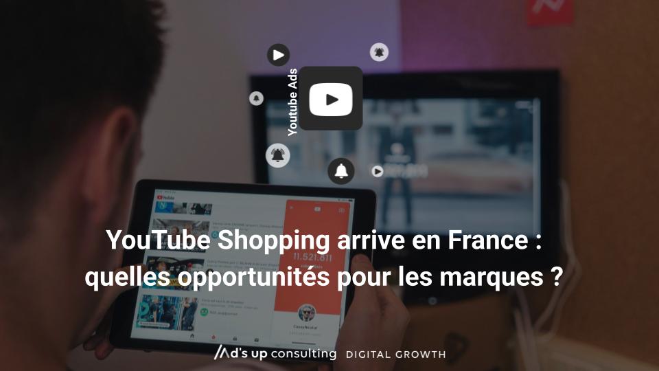 YouTube Shopping arrive en France : quelles opportunités pour les marques ?